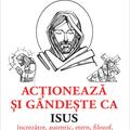 Copertă produs Acţionează şi g&acirc;ndeşte ca Isus - gallery small 