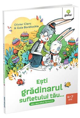 Copertă produs Esti grădinarul sufletului tău...