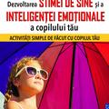 Copertă produs Dezvoltarea stimei de sine și a inteligenței emoționale a copilului tău - gallery small 
