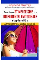 Dezvoltarea stimei de sine și a inteligenței emoționale a copilului tău