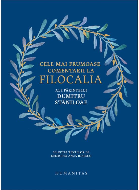 Copertă produs Cele mai frumoase comentarii la Filocalia ale Părintelui Dumitru Stăniloae - gallery big 1
