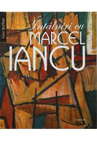Copertă produs &Icirc;nt&acirc;lniri cu Marcel Iancu