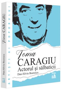 Copertă produs Toma Caragiu. Actorul și sălbaticii