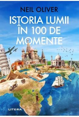 Copertă produs Istoria Lumii &icirc;n 100 de momente