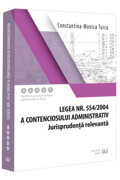 Legea contenciosului administrativ nr. 554/2004, legislație conexă și jurisprudență (aprilie 2024)