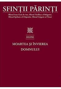 Copertă produs Sfinții Părinti despre Moartea și &Icirc;nvierea Domnului