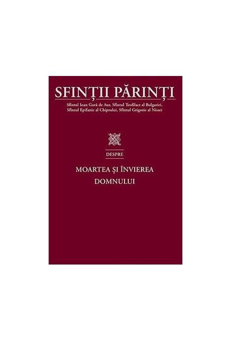 Copertă produs Sfinții Părinti despre Moartea și &Icirc;nvierea Domnului