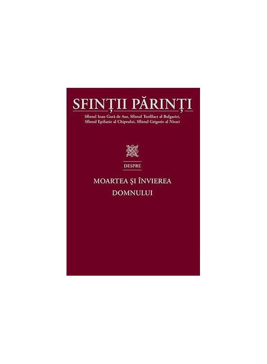 Copertă produs Sfinții Părinti despre Moartea și &Icirc;nvierea Domnului - gallery big 1