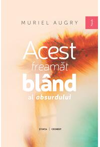 Copertă produs Acest freamăt bl&acirc;nd al absurdului