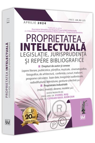 Proprietatea intelectuală. Legislație, jurisprudență și repere bibliografice: aprilie 2024