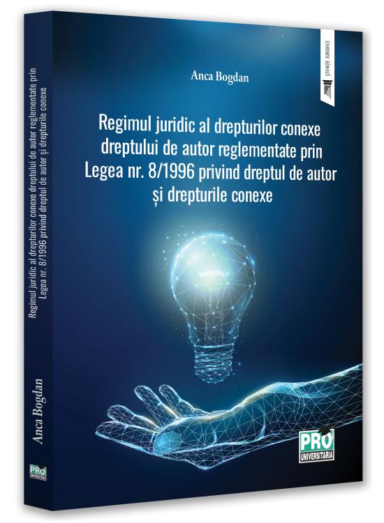 Copertă produs Regimul juridic al drepturilor conexe dreptului de autor reglementate prin legea nr. 8/1996 privind dreptul de autor și drepturile conexe - gallery big 1