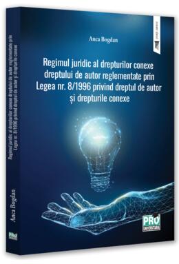 Copertă produs Regimul juridic al drepturilor conexe dreptului de autor reglementate prin legea nr. 8/1996 privind dreptul de autor și drepturile conexe