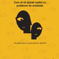 Copertă produs Cum să vă ajutaţi copilul cu probleme de anxietate - gallery small 