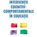 Copertă produs Intervenții cognitiv-comportamentale &icirc;n educație - gallery small 