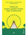 Copertă produs Tehnici de terapie cognitivă pentru copii şi adolescenţi - thumb 1