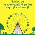 Copertă produs Tehnici de terapie cognitivă pentru copii şi adolescenţi - gallery small 