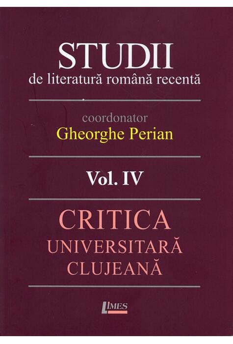 Copertă produs Studii de literatură rom&acirc;nă recentă. Critica universitară clujeană (Vol. 4)