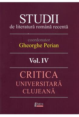Copertă produs Studii de literatură rom&acirc;nă recentă. Critica universitară clujeană (Vol. 4)