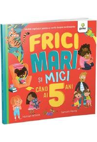 Copertă produs Frici mari și mici c&acirc;nd ai 5 ani