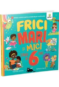 Copertă produs Frici mari și mici c&acirc;nd ai 6 ani