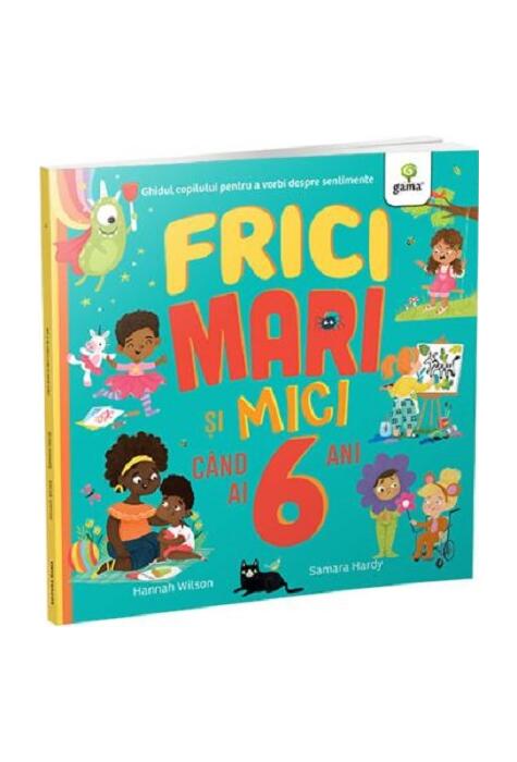 Copertă produs Frici mari și mici c&acirc;nd ai 6 ani