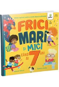 Copertă produs Frici mari și mici c&acirc;nd ai 7 ani