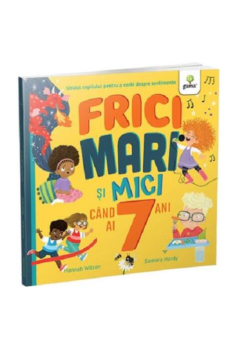 Copertă produs Frici mari și mici c&acirc;nd ai 7 ani