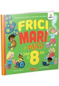 Copertă produs Frici mari și mici c&acirc;nd ai 8 ani