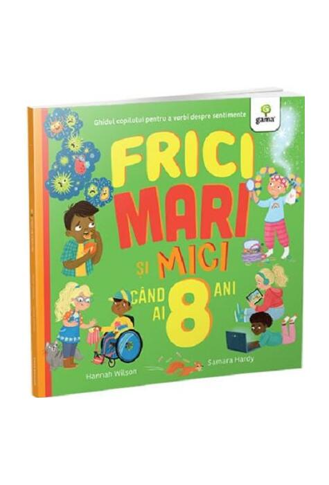 Copertă produs Frici mari și mici c&acirc;nd ai 8 ani