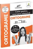 Ortograme. Caiet pentru exersare intensivă. Clasele II și a III-a