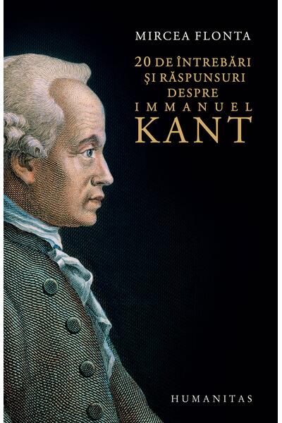 20 de &icirc;ntrebări şi răspunsuri despre Immanuel Kant