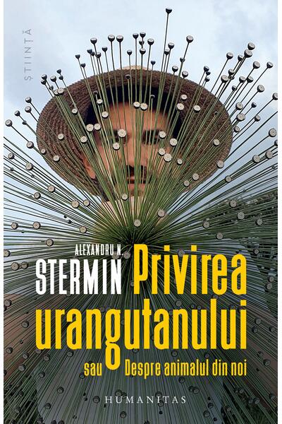 Privirea urangutanului sau Despre animalul din noi
