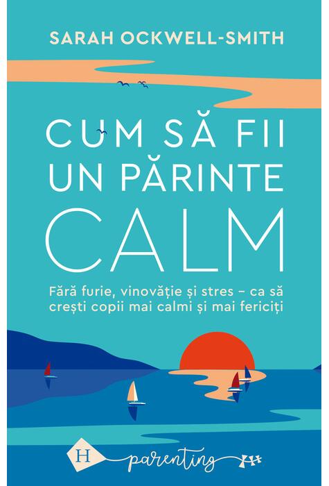 Copertă produs Cum să fii un părinte calm
