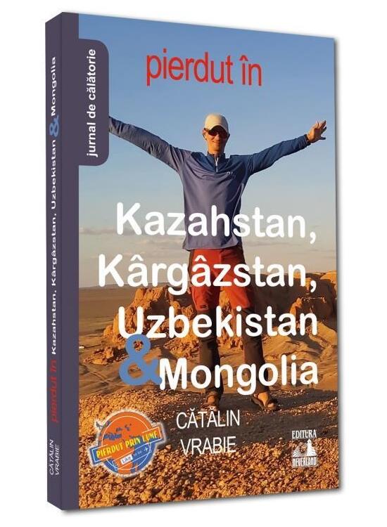 Copertă produs Pierdut &icirc;n Kazahstan, K&acirc;rg&acirc;zstan, Uzbekistan & Mongolia - gallery big 1