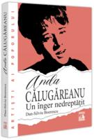 Anda Călugăreanu. Un înger nedreptățit