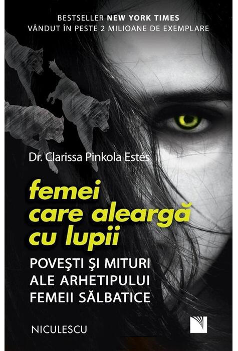 Copertă produs Femei care aleargă cu lupii. Poveşti şi mituri ale arhetipului femeii sălbatice
