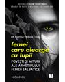 Copertă produs Femei care aleargă cu lupii. Poveşti şi mituri ale arhetipului femeii sălbatice - thumb 1