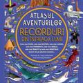 Copertă produs Recorduri din &icirc;ntreaga lume - Atlasul aventurilor - gallery small 