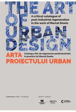 Copertă produs The Art of Urban Design/ Arta proiectului urban