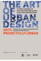 The Art of Urban Design/ Arta proiectului urban
