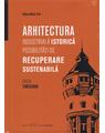 Copertă produs Arhitectura industrială istorică. Posibilități de recuperare sustenabilă - thumb 1
