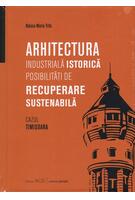 Imagine produs Arhitectura industrială istorică. Posibilități de recuperare sustenabilă