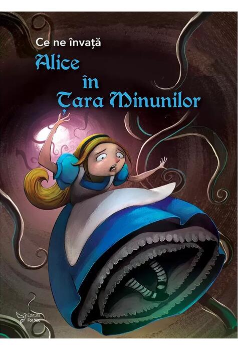 Copertă produs Ce ne &icirc;nvață Alice &icirc;n Țara Minunilor