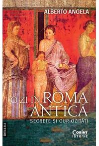 Copertă produs O zi în Roma antică. Secrete şi curiozităţi