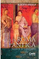 O zi în Roma antică. Secrete şi curiozităţi