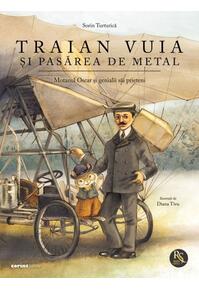 Copertă produs Traian Vuia și pasărea de metal (Vol. 1)