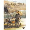 Copertă produs Traian Vuia și pasărea de metal (Vol. 1)