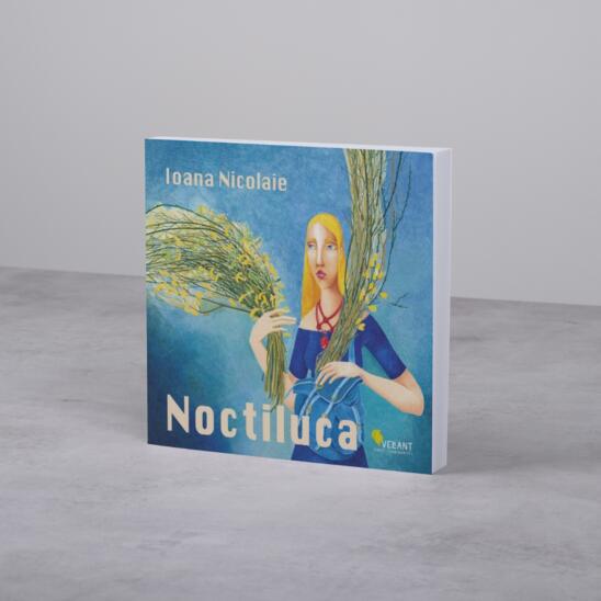 &bdquo;Noctiluca&rdquo; de Ioana Nicolaie &ndash; poezia ce dă glas trăirilor omului de r&acirc;nd