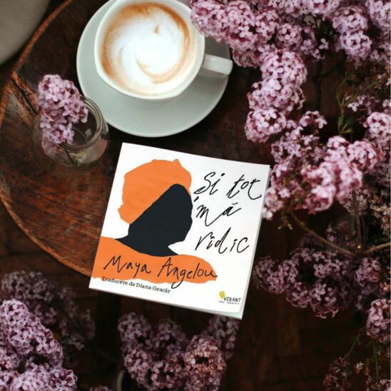 &bdquo;Și tot mă ridic&rdquo; de Maya Angelou &ndash; doza de &icirc;ncredere, emoție și vulnerabilitate de care toate femeile au nevoie