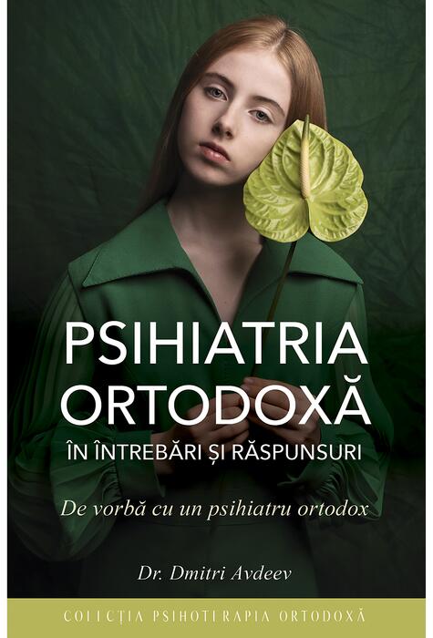 Copertă produs Psihiatria ortodoxă &icirc;n &icirc;ntrebări şi răspunsuri. De vorbă cu un psihiatru ortodox